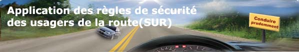Application des règles de sécurité des usagers de la route (SUR) ; Conduire prudemment